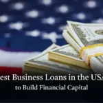 Best Business Loans in the USA to Build Financial Capital 2026