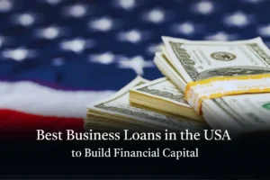 Best Business Loans in the USA to Build Financial Capital 2026