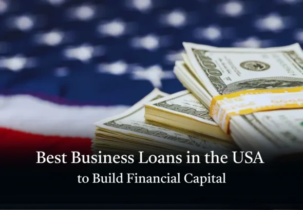Best Business Loans in the USA to Build Financial Capital 2026