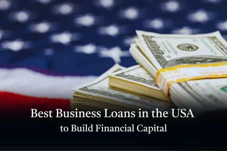 Best Business Loans in the USA to Build Financial Capital 2026