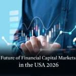 Future of Financial Capital Markets in the USA 2026