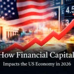 How Financial Capital Impacts the US Economy in 2026