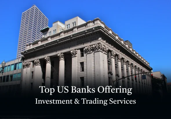 Top US Banks Offering Investment & Trading Services